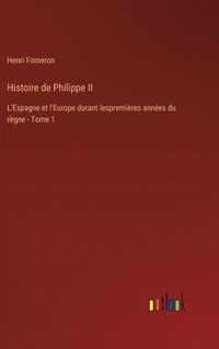 bokomslag Histoire de Philippe II