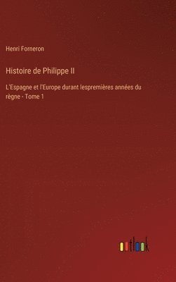 bokomslag Histoire de Philippe II