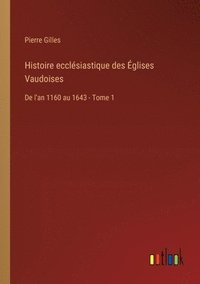bokomslag Histoire ecclsiastique des glises Vaudoises