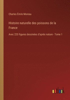 bokomslag Histoire naturelle des poissons de la France