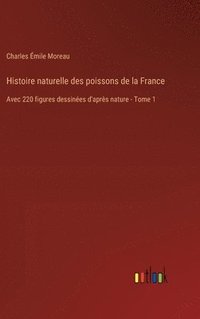 bokomslag Histoire naturelle des poissons de la France