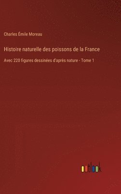 bokomslag Histoire naturelle des poissons de la France