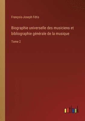 bokomslag Biographie universelle des musiciens et bibliographie gnrale de la musique