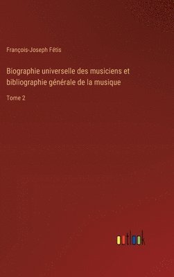 bokomslag Biographie universelle des musiciens et bibliographie générale de la musique