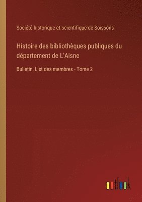 bokomslag Histoire des bibliothques publiques du dpartement de L'Aisne