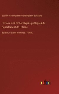 bokomslag Histoire des bibliothques publiques du dpartement de L'Aisne