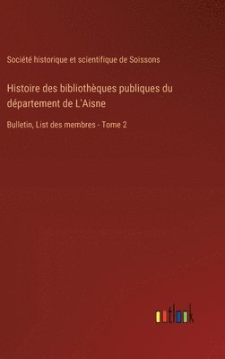 Société Historique Et Scientifique, Société historique et scientifique - Histoire des bibliothèques publiques du département de L'Aisne, Inbunden