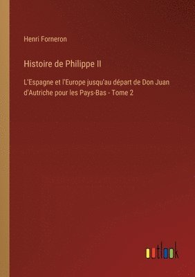 bokomslag Histoire de Philippe II