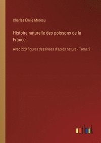 bokomslag Histoire naturelle des poissons de la France