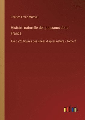 bokomslag Histoire naturelle des poissons de la France