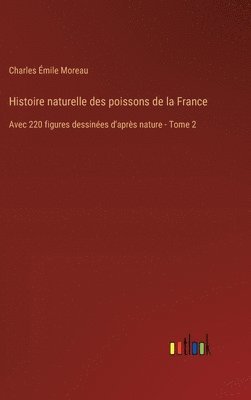 bokomslag Histoire naturelle des poissons de la France