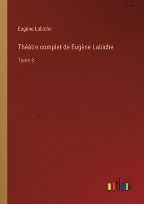 bokomslag Théâtre complet de Eugène Labiche