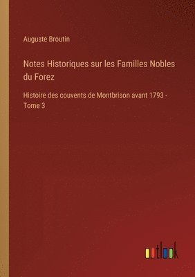 Notes Historiques sur les Familles Nobles du Forez 1