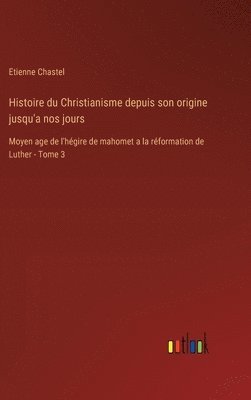 Histoire du Christianisme depuis son origine jusqu'a nos jours 1