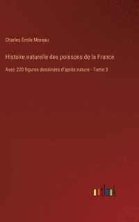 bokomslag Histoire naturelle des poissons de la France