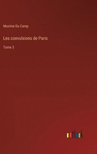 bokomslag Les convulsions de Paris: Tome 3