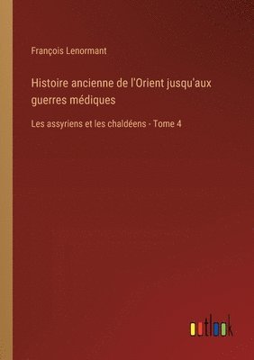 bokomslag Histoire ancienne de l'Orient jusqu'aux guerres mdiques