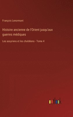 bokomslag Histoire ancienne de l'Orient jusqu'aux guerres mdiques