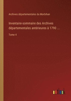 bokomslag Inventaire-sommaire des Archives départementales antérieures à 1790 ...