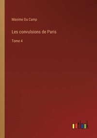 bokomslag Les convulsions de Paris: Tome 4
