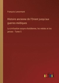 bokomslag Histoire ancienne de l'Orient jusqu'aux guerres mdiques