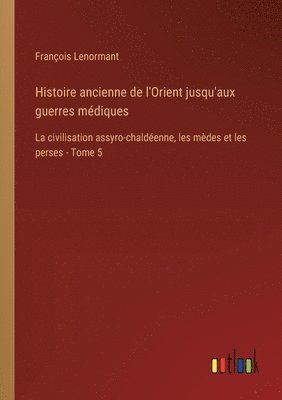 bokomslag Histoire ancienne de l'Orient jusqu'aux guerres mdiques