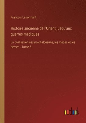 Histoire ancienne de l'Orient jusqu'aux guerres médiques