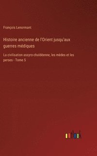 bokomslag Histoire ancienne de l'Orient jusqu'aux guerres mdiques