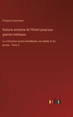 bokomslag Histoire ancienne de l'Orient jusqu'aux guerres mdiques