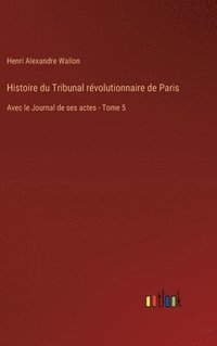 bokomslag Histoire du Tribunal rvolutionnaire de Paris