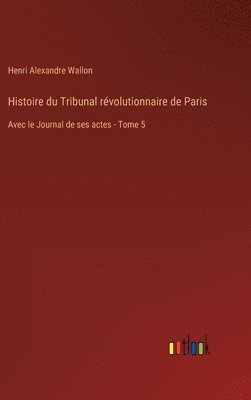 bokomslag Histoire du Tribunal rvolutionnaire de Paris