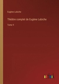 bokomslag Théâtre complet de Eugène Labiche: Tome 9
