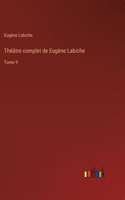 Théâtre complet de Eugène Labiche: Tome 9 1