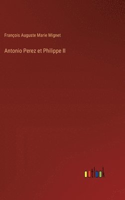 bokomslag Antonio Perez et Philippe II