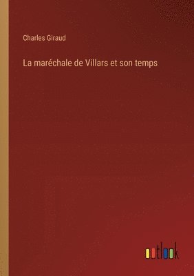 bokomslag La marchale de Villars et son temps