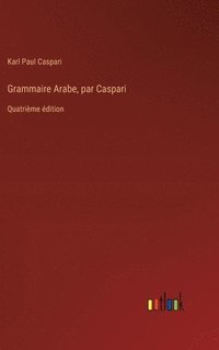 bokomslag Grammaire Arabe, par Caspari