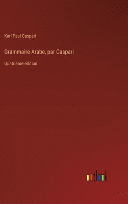 bokomslag Grammaire Arabe, par Caspari