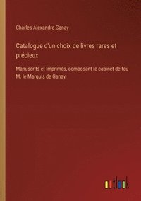 bokomslag Catalogue d'un choix de livres rares et prcieux