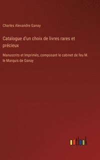 bokomslag Catalogue d'un choix de livres rares et prcieux