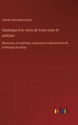 bokomslag Catalogue d'un choix de livres rares et précieux