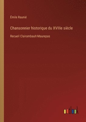 bokomslag Chansonnier historique du XVIIIe sicle