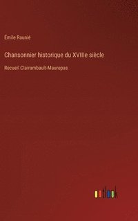 bokomslag Chansonnier historique du XVIIIe sicle