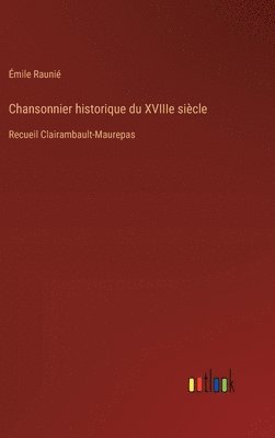 bokomslag Chansonnier historique du XVIIIe sicle