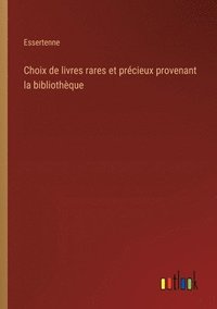 bokomslag Choix de livres rares et prcieux provenant la bibliothque