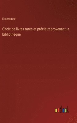 bokomslag Choix de livres rares et prcieux provenant la bibliothque