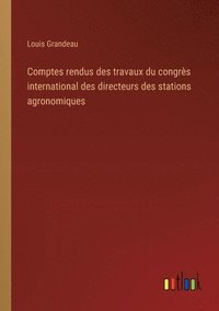 bokomslag Comptes rendus des travaux du congrs international des directeurs des stations agronomiques