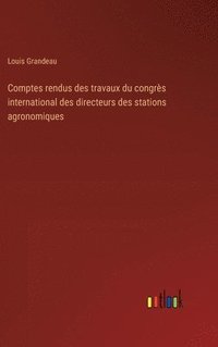 bokomslag Comptes rendus des travaux du congrs international des directeurs des stations agronomiques