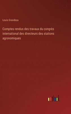 Comptes rendus des travaux du congrès international des directeurs des stations agronomiques