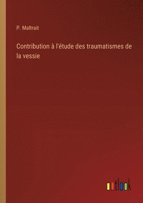 bokomslag Contribution à l'étude des traumatismes de la vessie