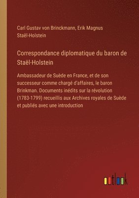 Correspondance diplomatique du baron de Stal-Holstein 1